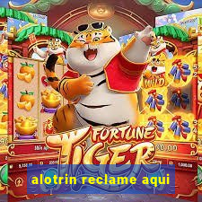 alotrin reclame aqui